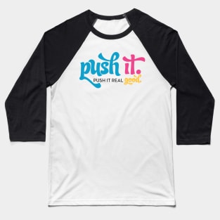 Push It Real Good Baseball T-Shirt